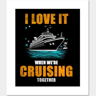 I Love It When We're Cruisin' Together Family Trip Cruise shirt Posters and Art